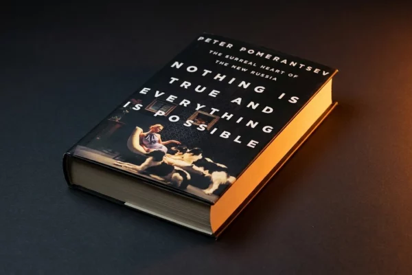 Nothing Is True and Everything Is Possible by Peter Pomerantsev - Book Review