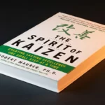 El espíritu del Kaizen: Creando excelencia duradera un pequeño paso a la vez - Reseña