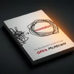 Essentialism: Die konsequente Suche nach weniger – Rezension