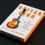Guitar Zero: O Novo Músico e a Ciência da Aprendizagem - Resenha