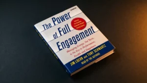 Le pouvoir de l'engagement total : Gérer l'énergie, et non le temps, est la clé de la haute performance et du renouveau personnel Critique